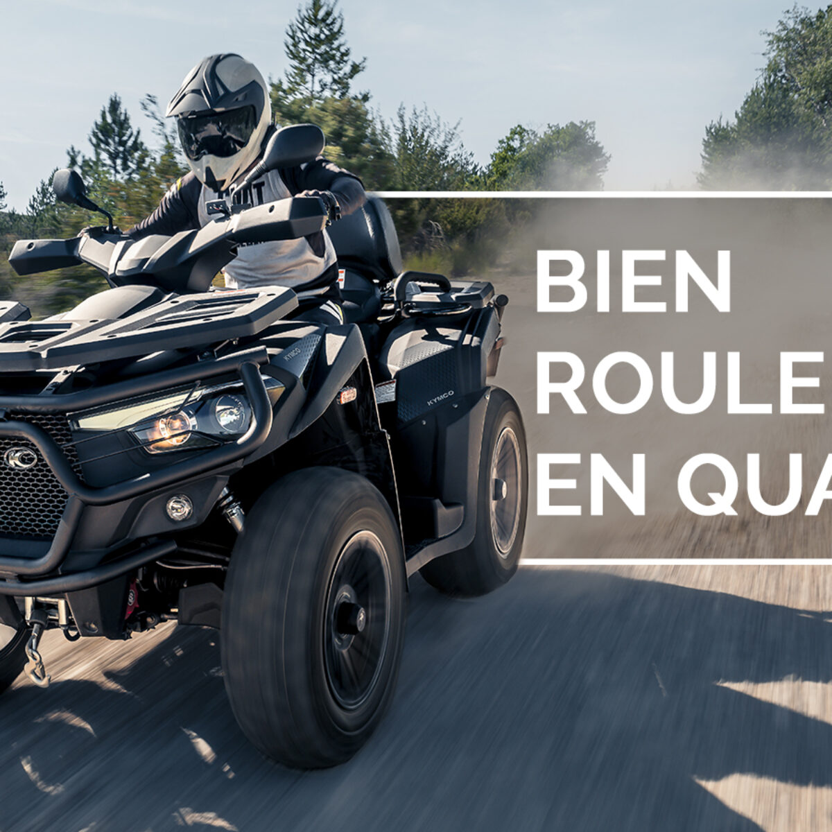 7 conseils pour bien rouler en quad - Kymco